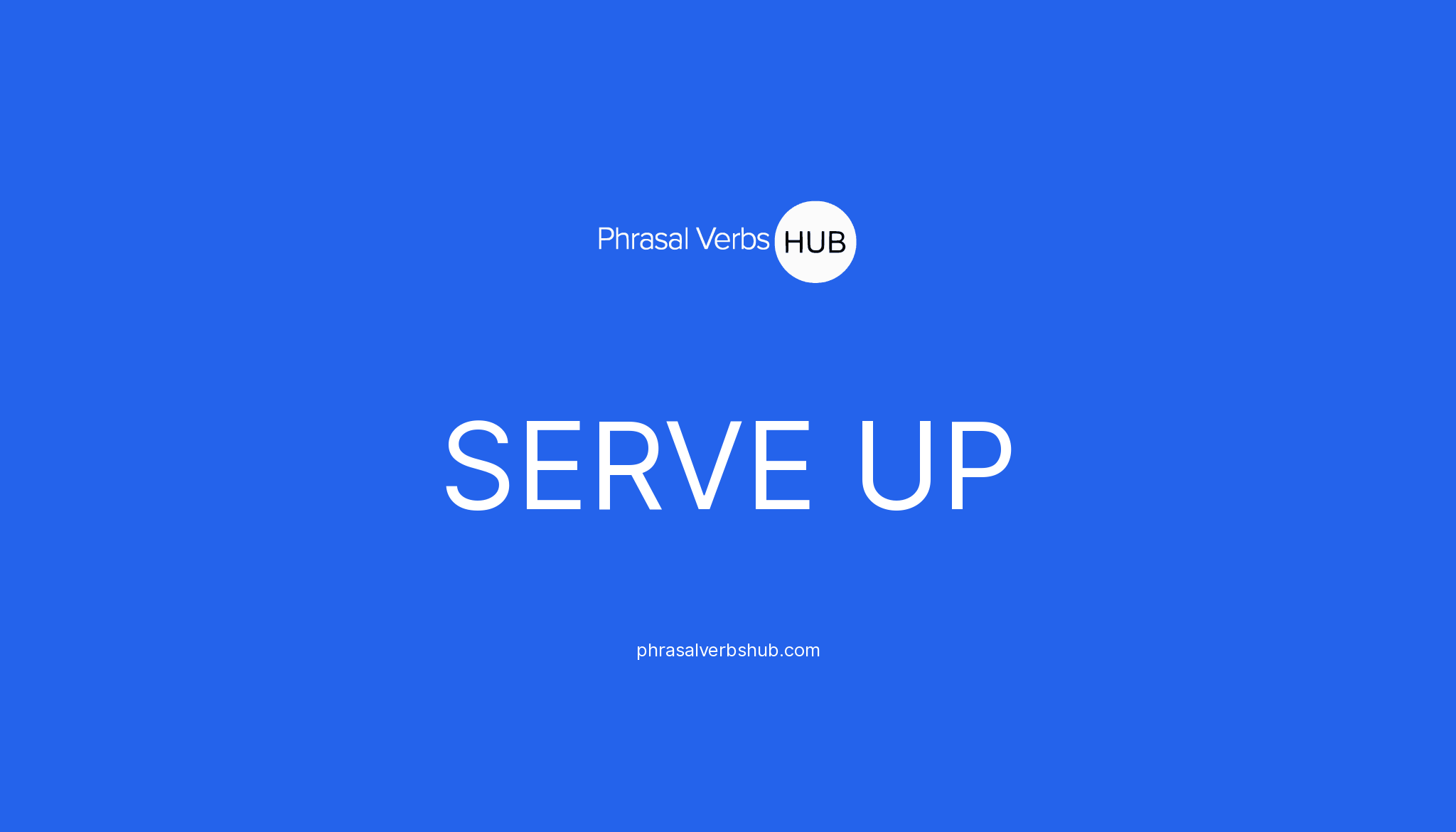 serve-up-phrasal-verb-meaning-examples